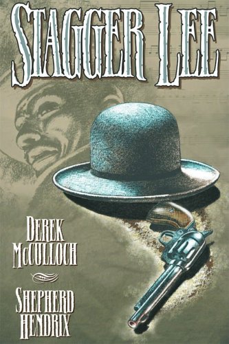 Stagger Lee, by Derek McCulloch and Shepherd Hendrix