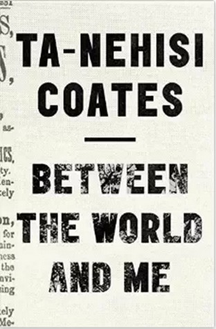 Between The World and Me, Ta-Nehisi Coates