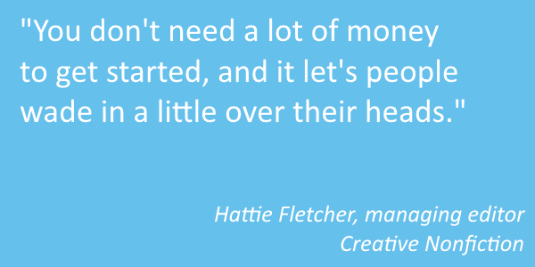 "You don't need a lot of money to get started, and it let's people wade in a little over their heads."