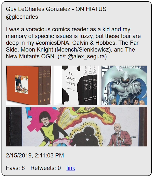 I was a voracious comics reader as a kid and my memory of specific issues is fuzzy, but these four are deep in my #comicsDNA: Calvin & Hobbes, The Far Side, Moon Knight (Moench/Sienkiewicz), and The New Mutants OGN. (h/t @alex_segura)