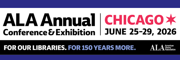 ALA Annual Conference & Exhibition | Chicago 2026